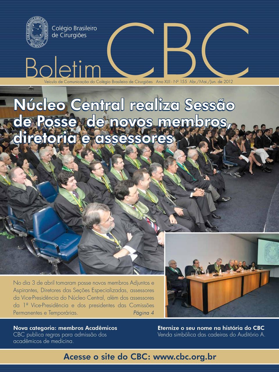 das Seções Especializadas, assessores da Vice-Presidência do Núcleo Central, além dos assessores da 1ª Vice-Presidência e dos presidentes das Comissões Permanentes e