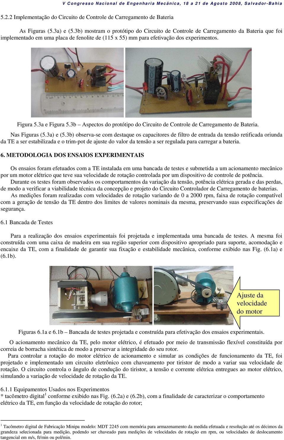 3b Aspectos do protótipo do Circuito de Controle de Carregamento de Bateria. Nas Figuras (5.3a) e (5.