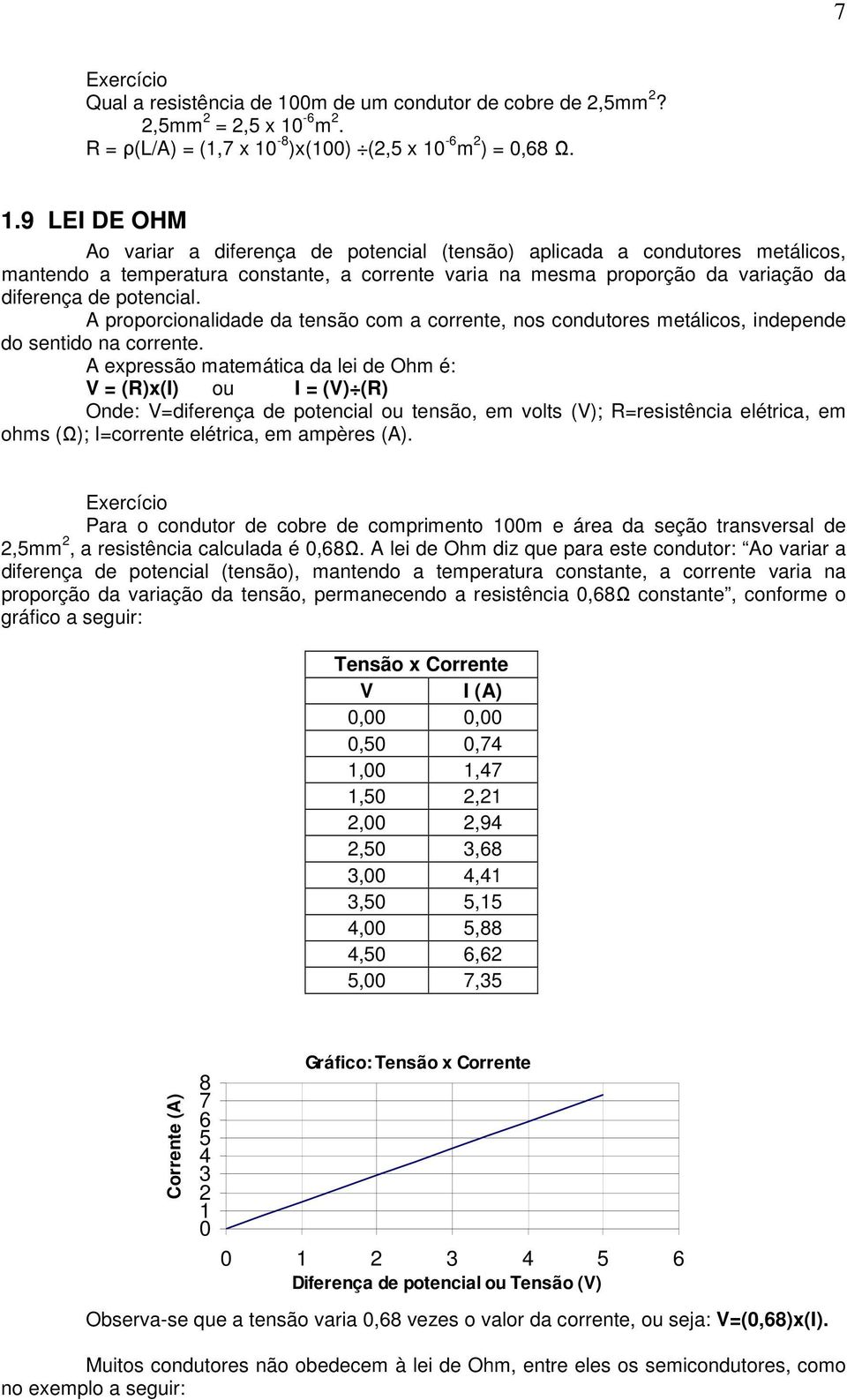 -6 m 2. R = ρ(l/a) = (1,7 x 10