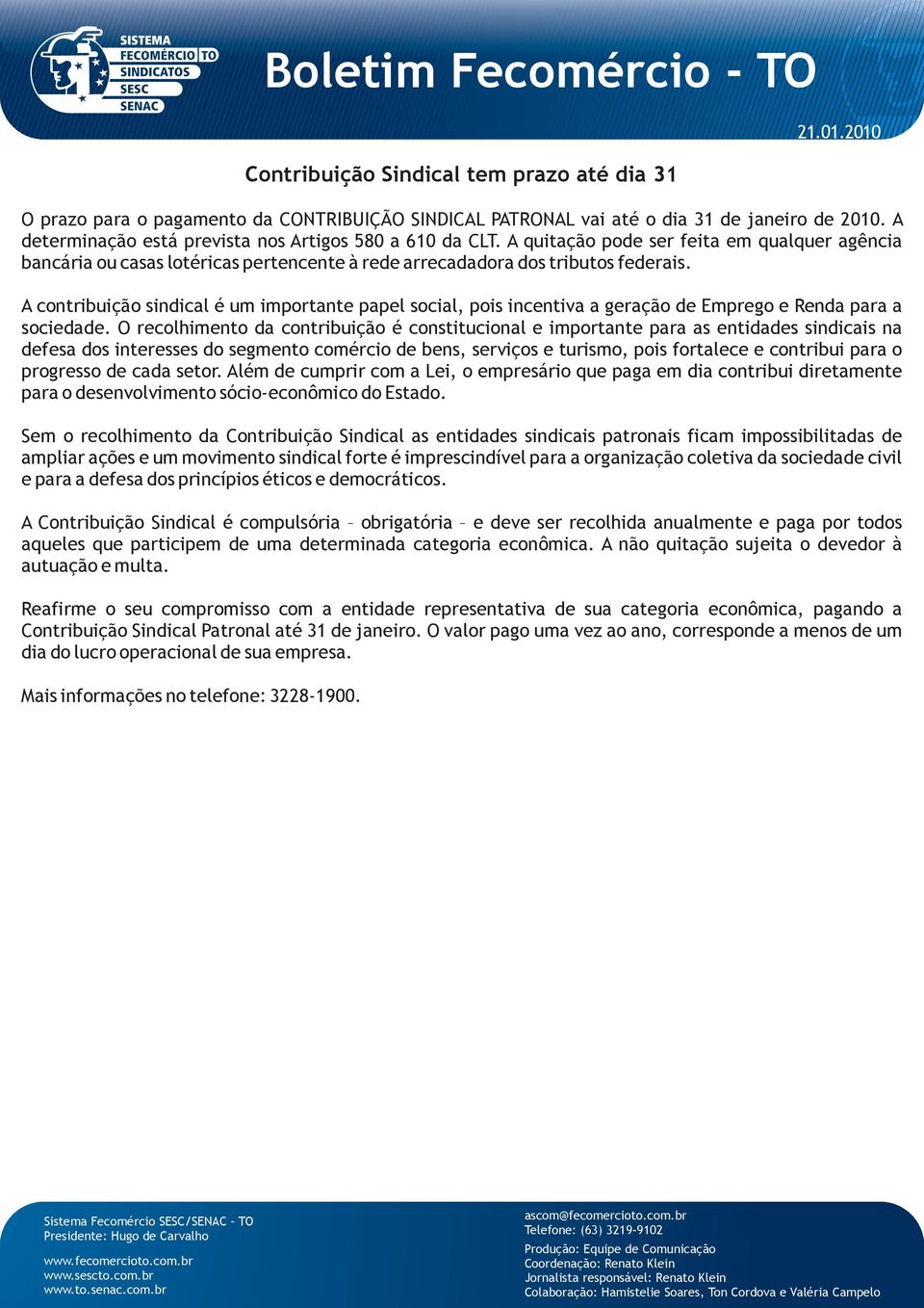 A contribuição sindical é um importante papel social, pois incentiva a geração de Emprego e Renda para a sociedade.