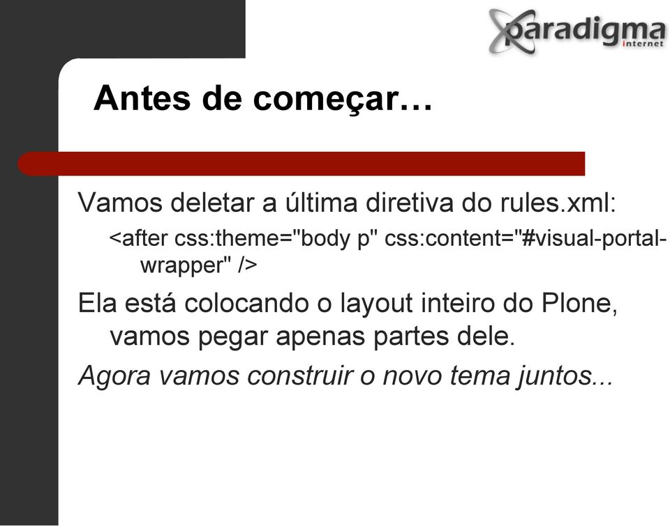 css:content="#visual-portalwrapper" /> Ela está colocando o