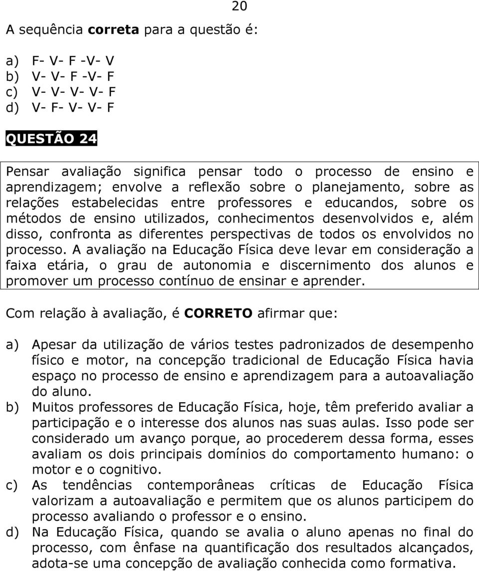 diferentes perspectivas de todos os envolvidos no processo.