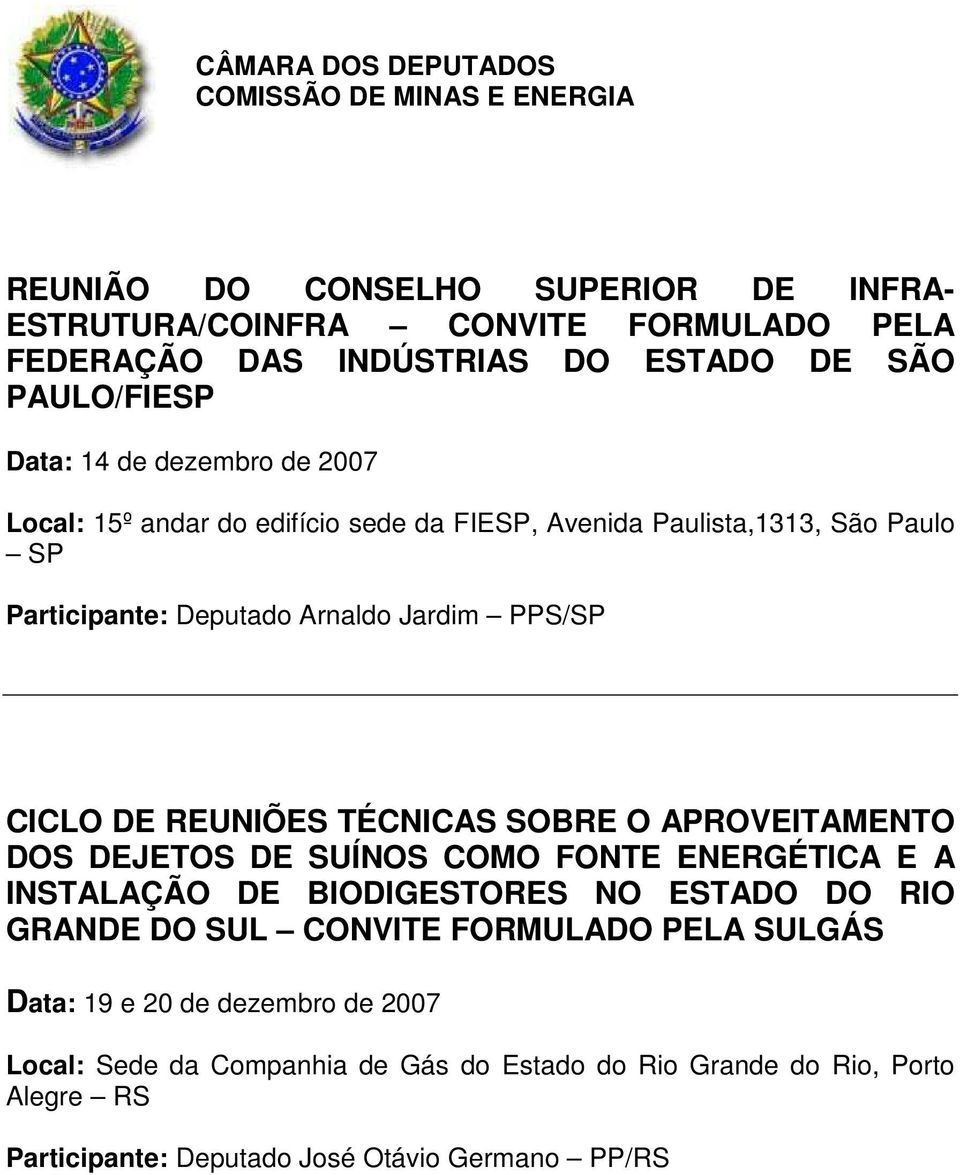 CICLO DE REUNIÕES TÉCNICAS SOBRE O APROVEITAMENTO DOS DEJETOS DE SUÍNOS COMO FONTE ENERGÉTICA E A INSTALAÇÃO DE BIODIGESTORES NO ESTADO DO RIO