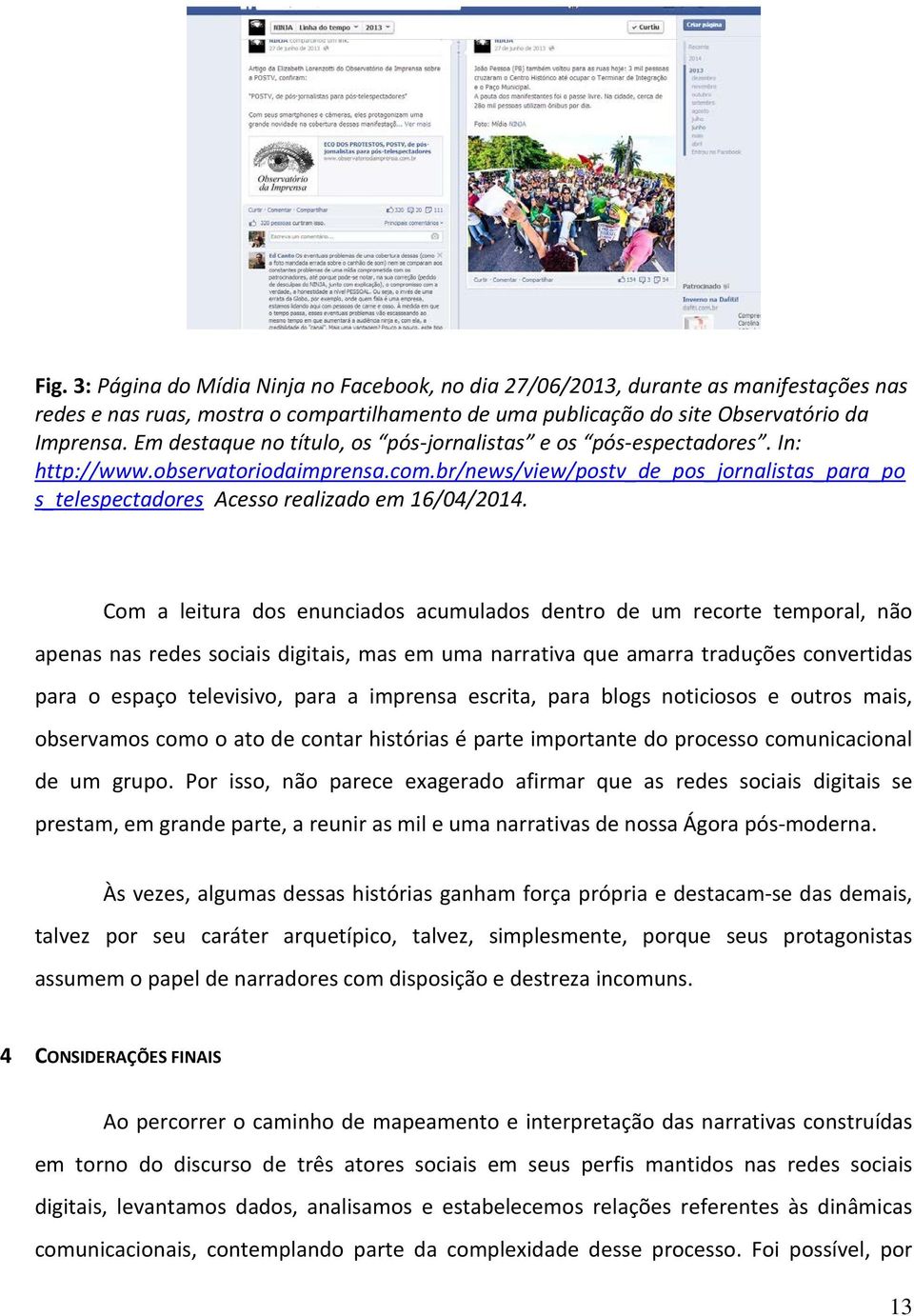 br/news/view/postv_de_pos_jornalistas_para_po s_telespectadores Acesso realizado em 16/04/2014.