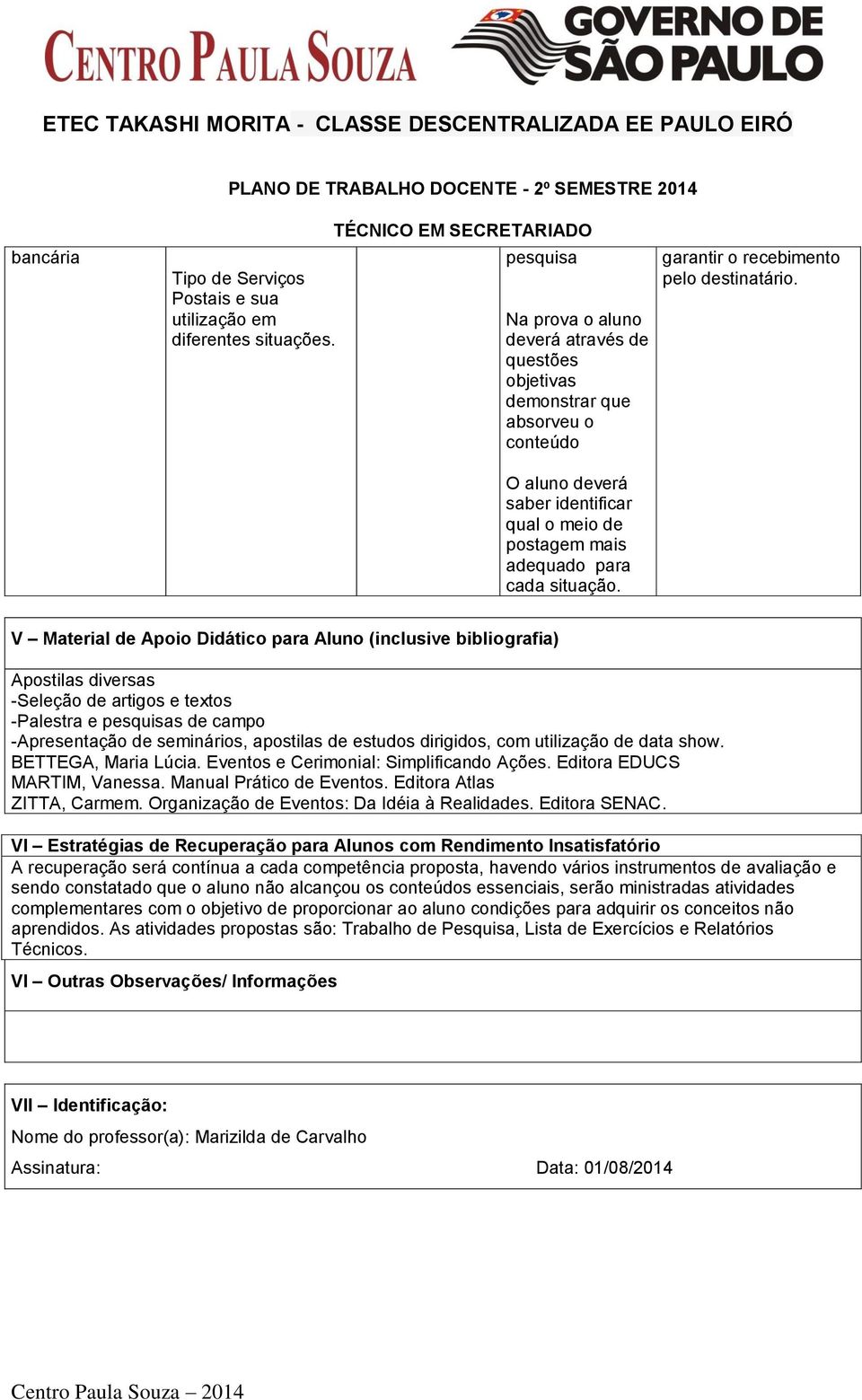 O aluno deverá saber identificar qual o meio de postagem mais adequado para cada situação.