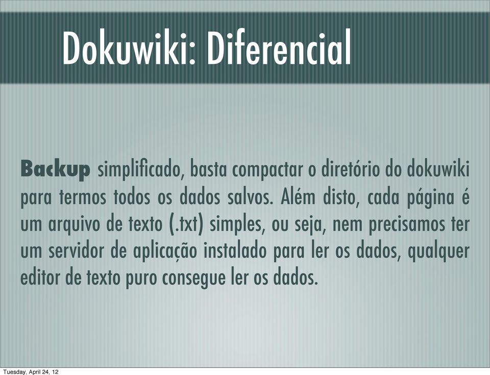 Além disto, cada página é um arquivo de texto (.