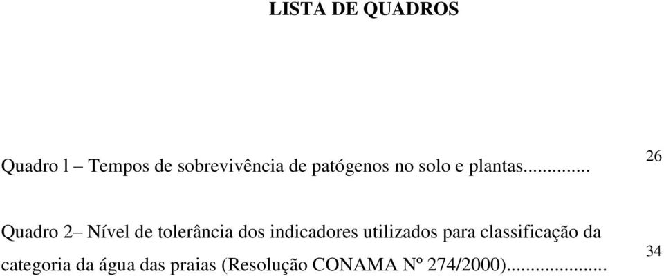 .. 26 Quadro 2 Nível de tolerância dos indicadores