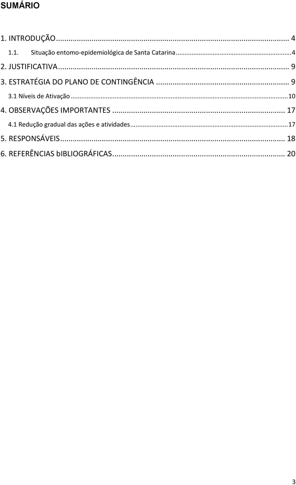 .. 10 4. OBSERVAÇÕES IMPORTANTES... 17 4.