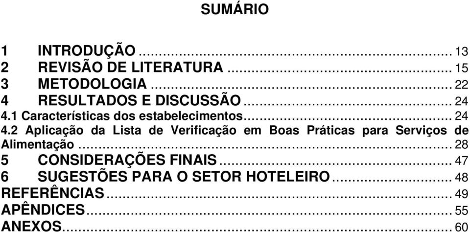 1 Características dos estabelecimentos... 24 4.