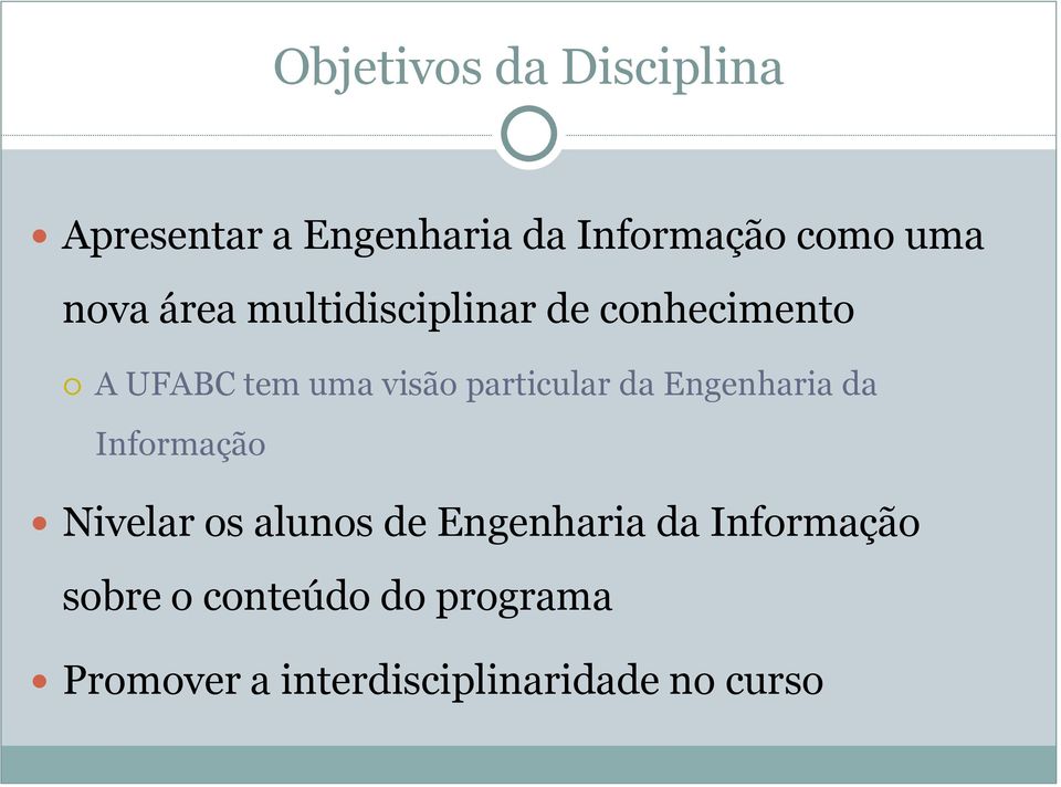 particular da Engenharia da Informação Nivelar os alunos de Engenharia