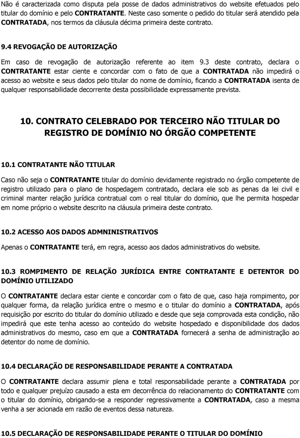 4 REVOGAÇÃO DE AUTORIZAÇÃO Em caso de revogação de autorização referente ao item 9.