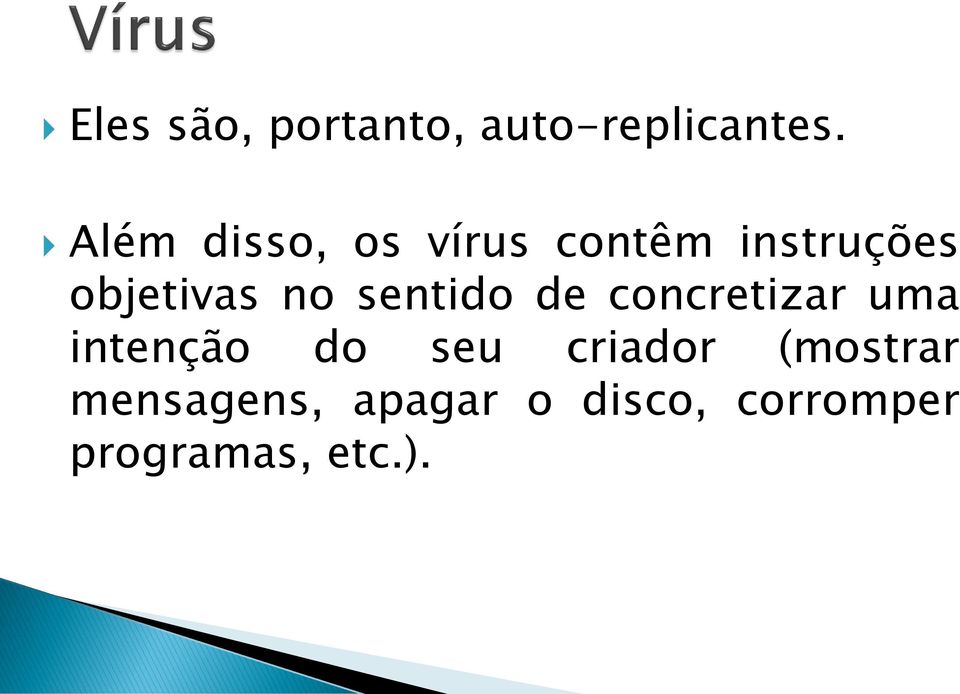 no sentido de concretizar uma intenção do seu