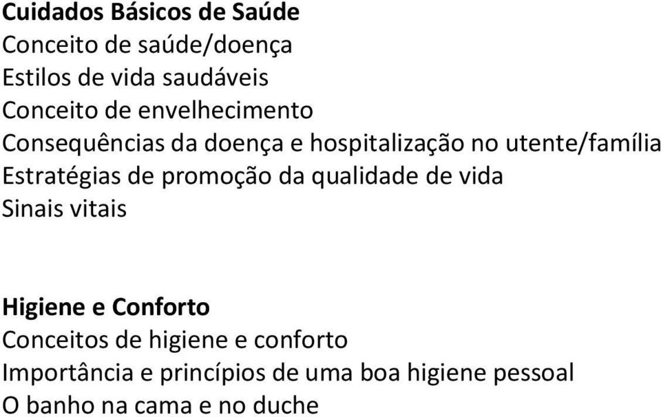 Estratégias de promoção da qualidade de vida Sinais vitais Higiene e Conforto Conceitos