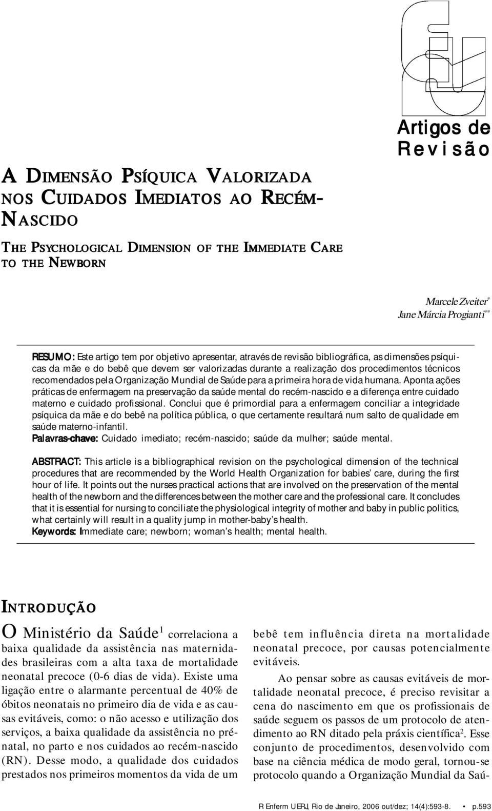 valorizadas durante a realização dos procedimentos técnicos recomendados pela Organização Mundial de Saúde para a primeira hora de vida humana.