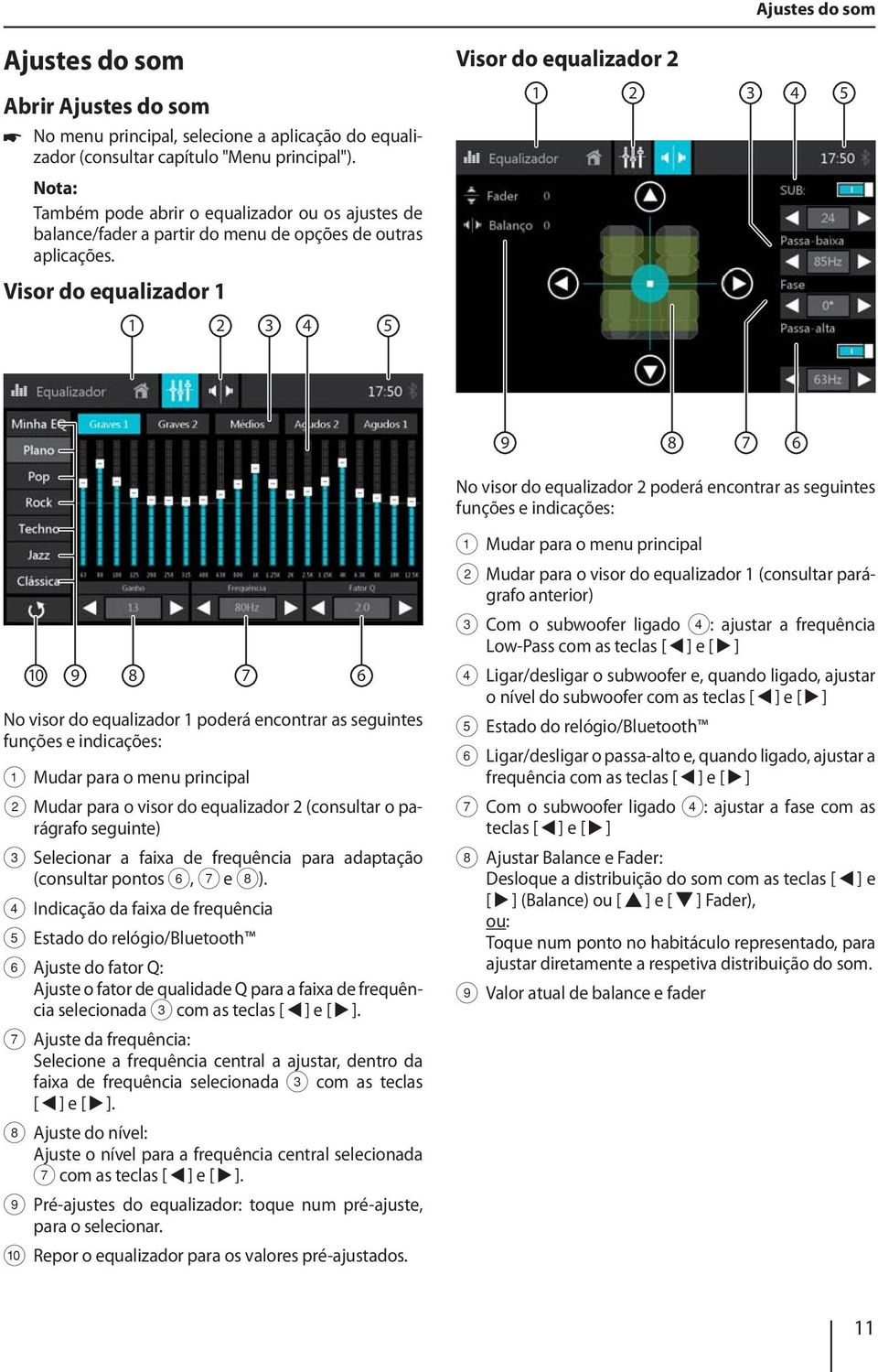 Visor do equalizador 1 1 2 3 4 5 9 8 No visor do equalizador 2 poderá encontrar as seguintes funções e indicações: 1 Mudar para o menu principal 2 Mudar para o visor do equalizador 1 (consultar pará-