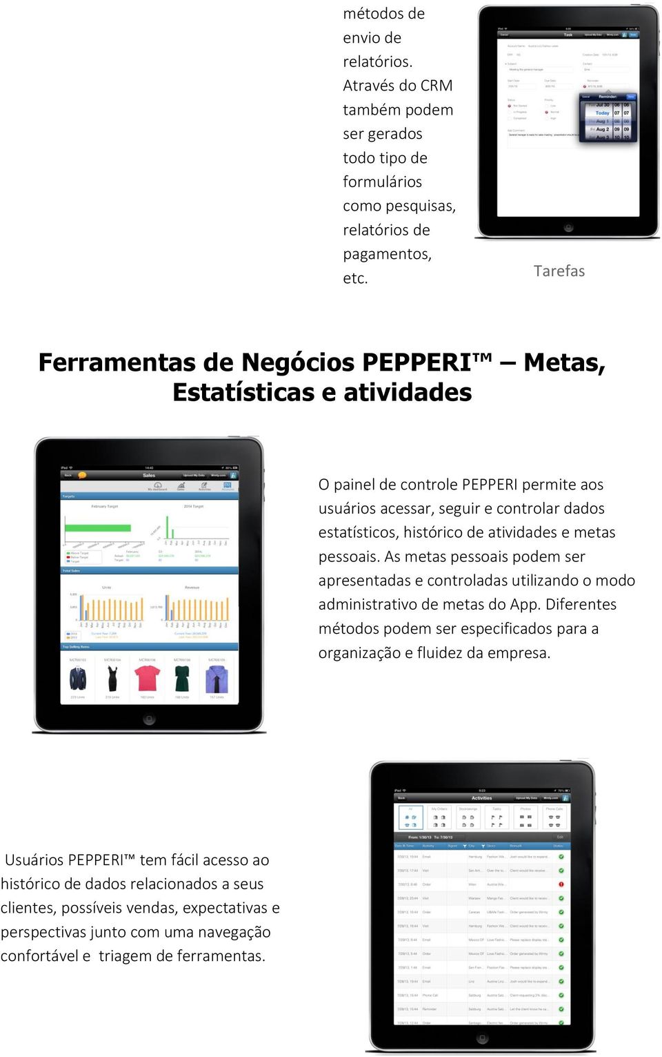 atividades e metas pessoais. As metas pessoais podem ser apresentadas e controladas utilizando o modo administrativo de metas do App.