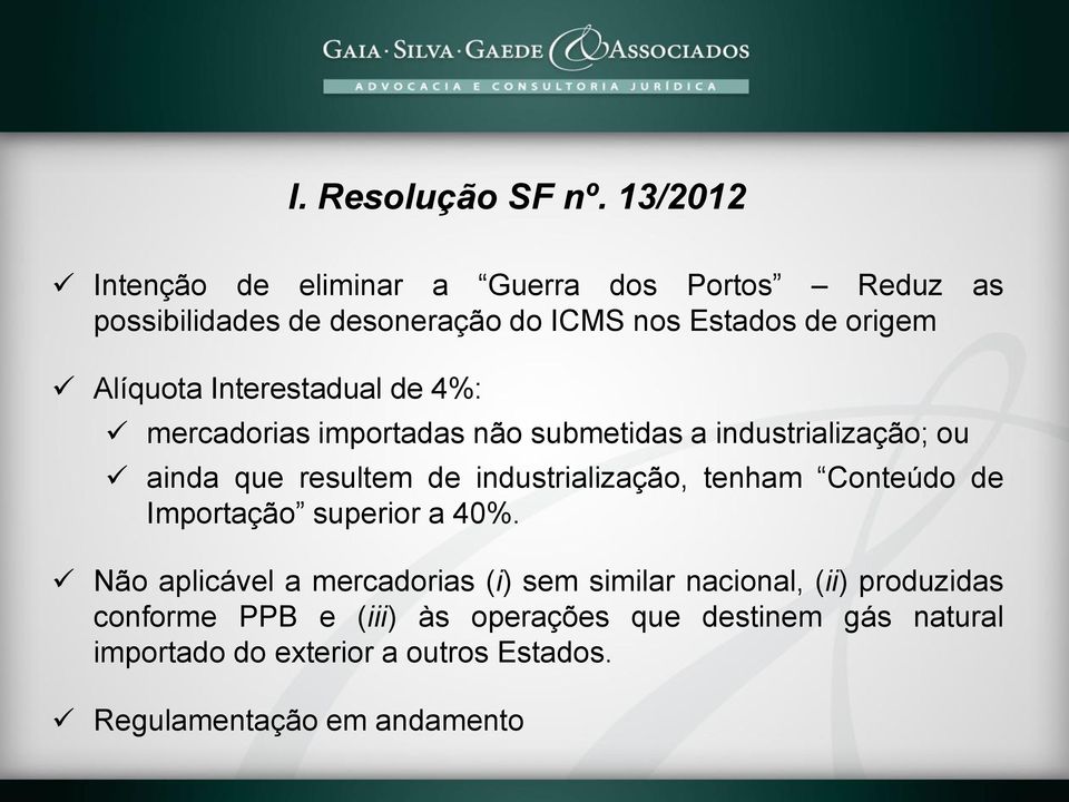 Interestadual de 4%: mercadorias importadas não submetidas a industrialização; ou ainda que resultem de industrialização,