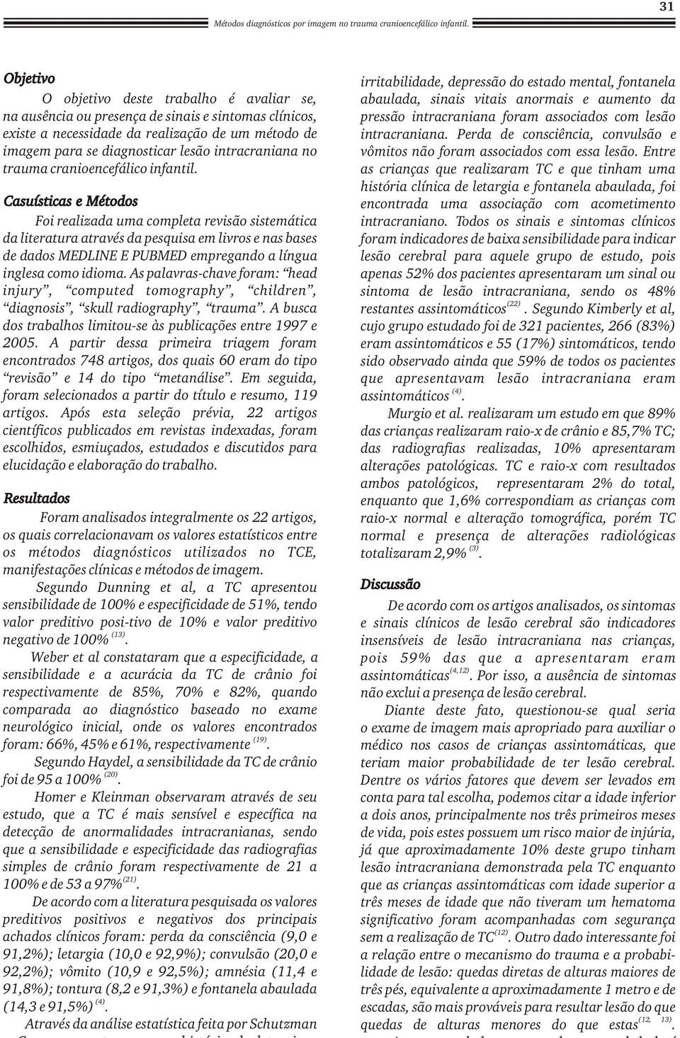 intracraniana no trauma cranioencefálico infantil.