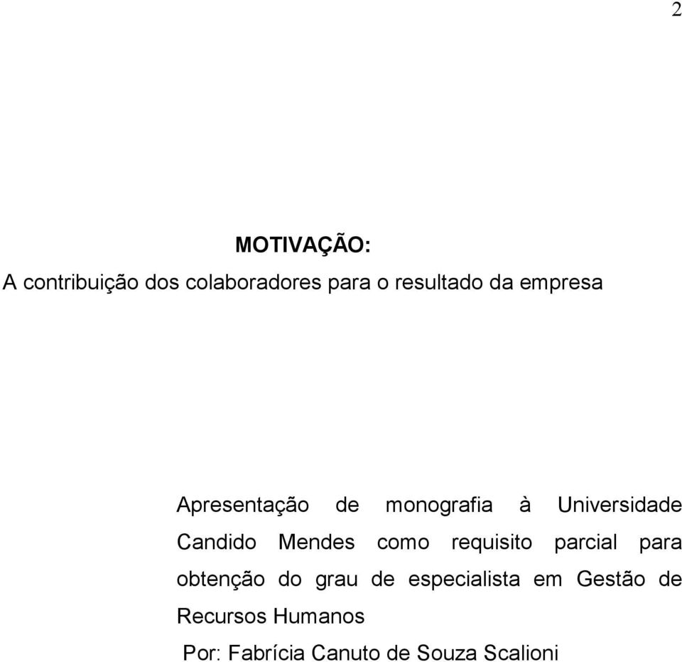 Mendes como requisito parcial para obtenção do grau de