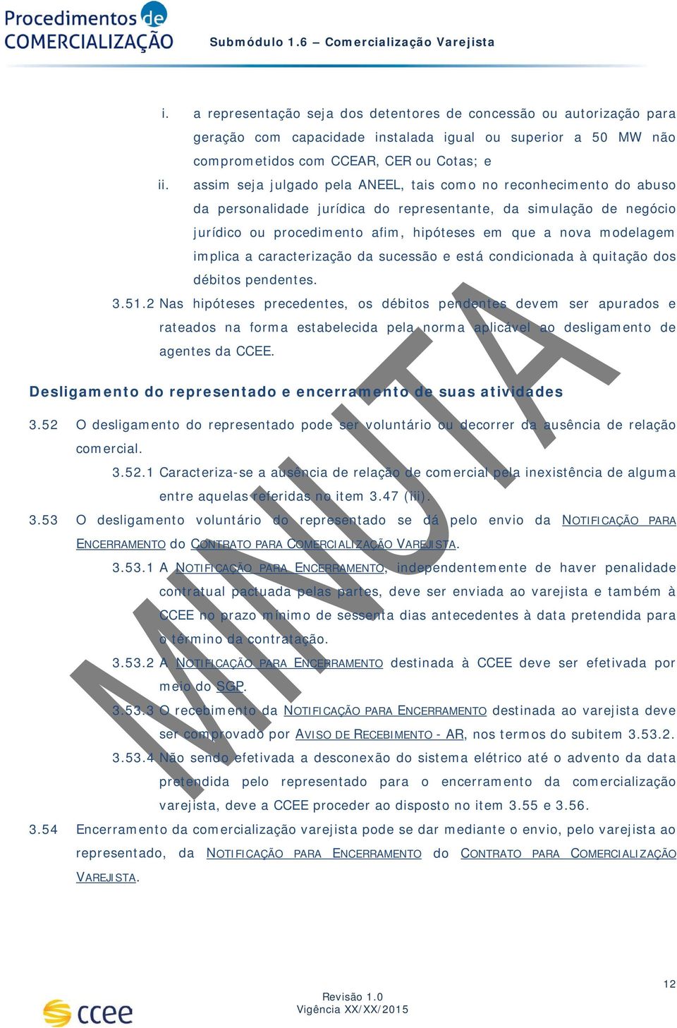 modelagem implica a caracterização da sucessão e está condicionada à quitação dos débitos pendentes. 3.51.