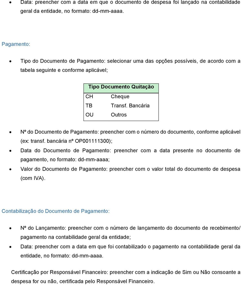 Bancária Outros Nº do Documento de Pagamento: preencher com o número do documento, conforme aplicável (ex: transf.