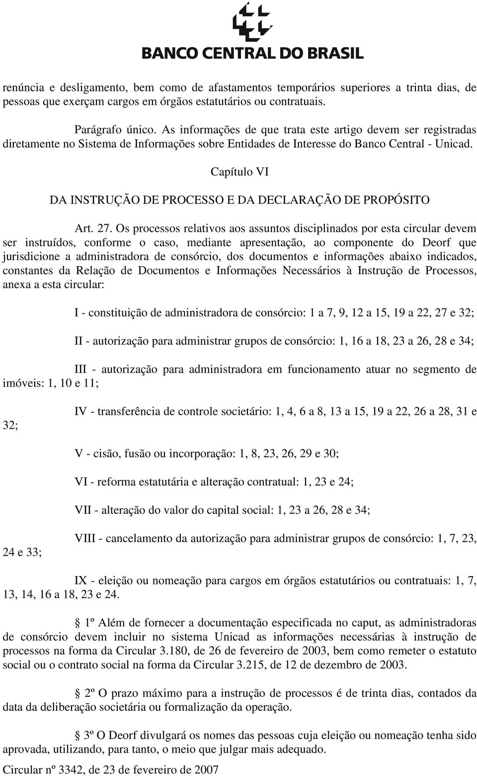 Capítulo VI DA INSTRUÇÃO DE PROCESSO E DA DECLARAÇÃO DE PROPÓSITO Art. 27.