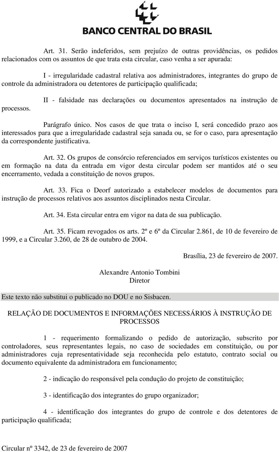 administradores, integrantes do grupo de controle da administradora ou detentores de participação qualificada; processos.