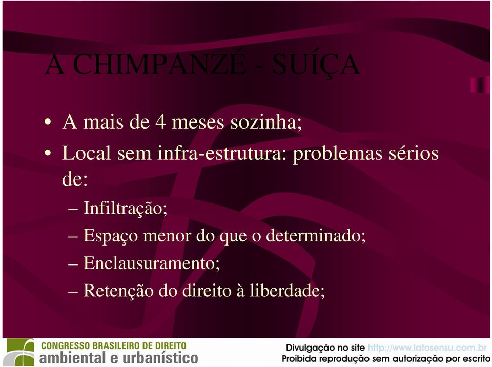 Infiltração; Espaço menor do que o determinado;