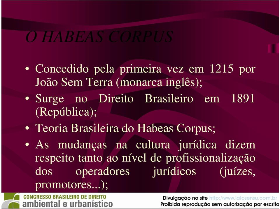 Brasileira do Habeas Corpus; As mudanças na cultura jurídica dizem respeito