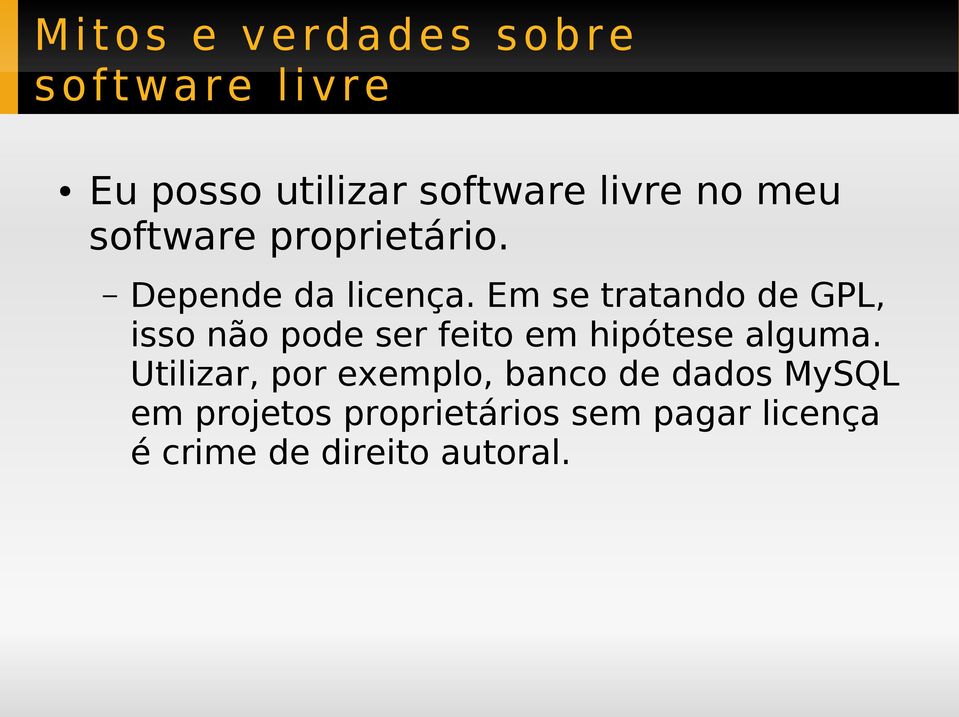 Em se tratando de GPL, isso não pode ser feito em hipótese alguma.