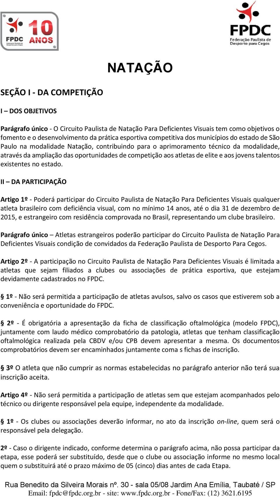 elite e aos jovens talentos existentes no estado.