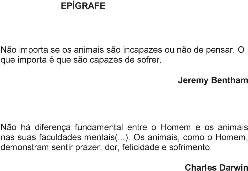 Jeremy Bentham Não há diferença fundamental entre o Homem e os animais nas