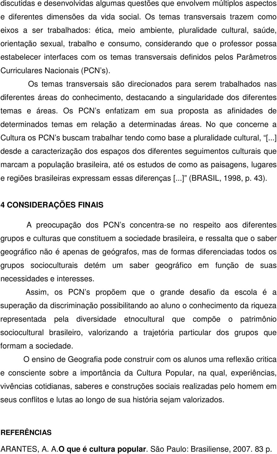 interfaces com os temas transversais definidos pelos Parâmetros Curriculares Nacionais (PCN s).