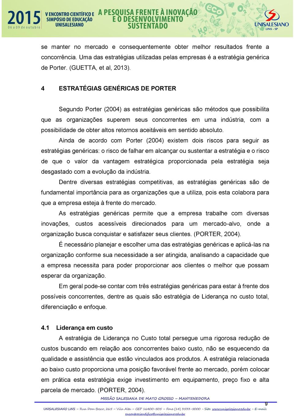 obter altos retornos aceitáveis em sentido absoluto.