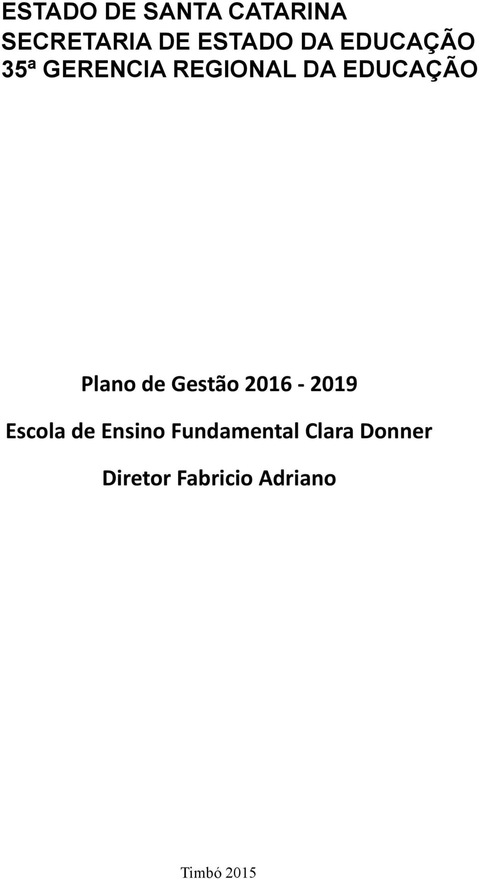 de Gestão 2016-2019 Escola de Ensino Fundamental