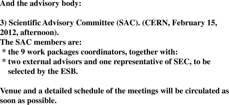The SAC members are: * the 9 work packages coordinators, together with: * two