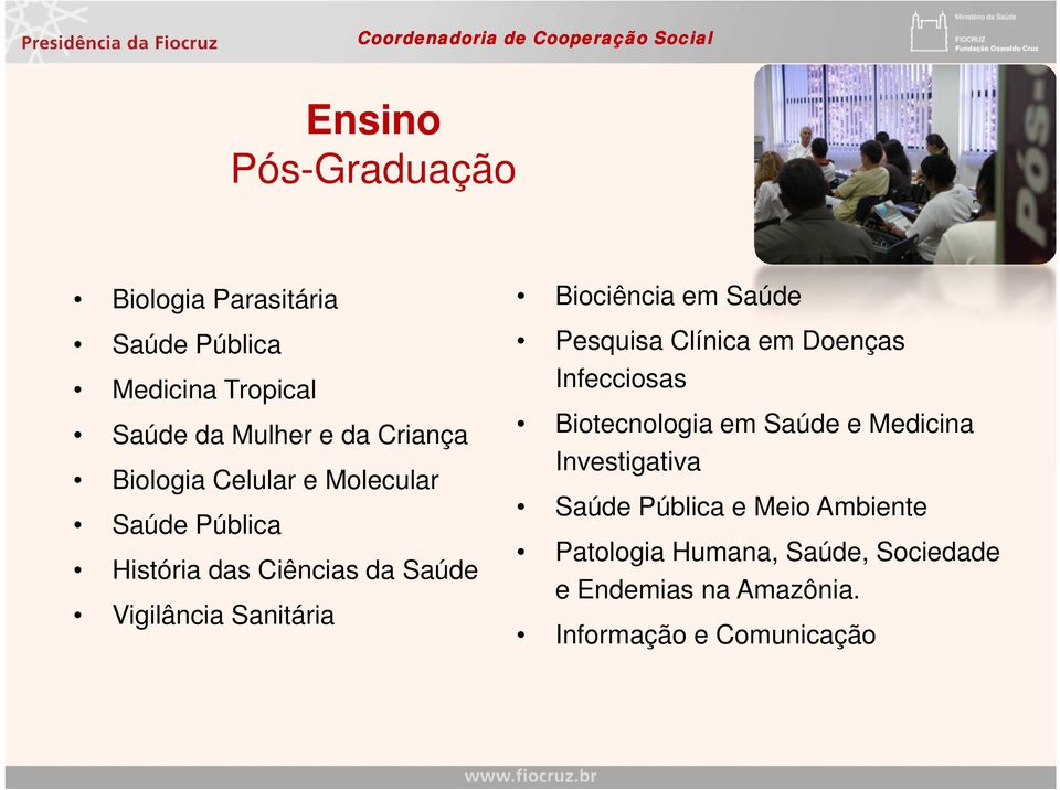 Biociência em Saúde Pesquisa Clínica em Doenças Infecciosas Biotecnologia em Saúde e Medicina