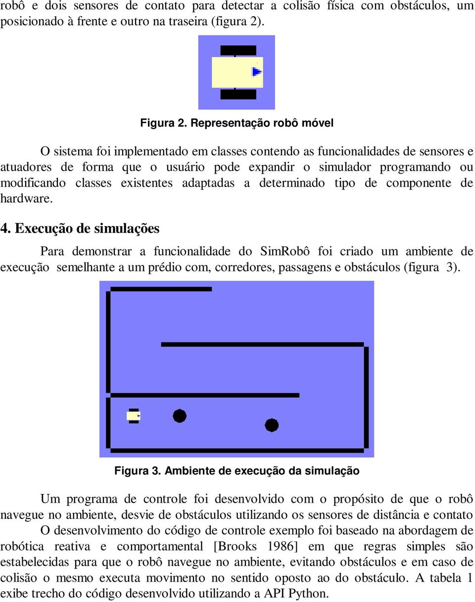 existentes adaptadas a determinado tipo de componente de hardware. 4.