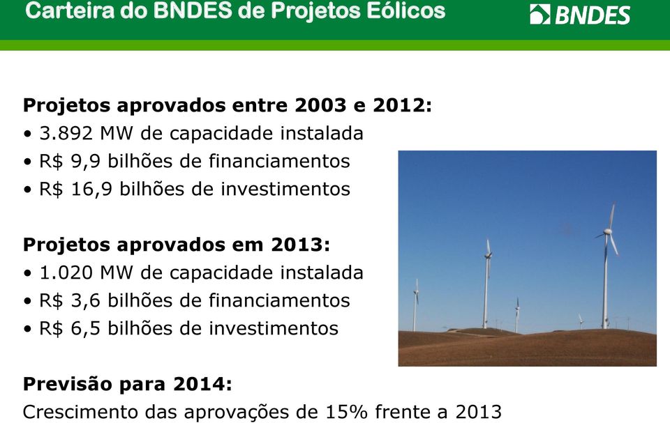 investimentos Projetos aprovados em 2013: 1.