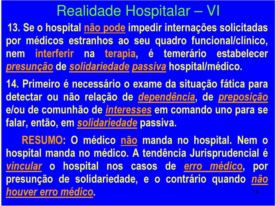 presunção de solidariedade passiva hospital/médico. 14.