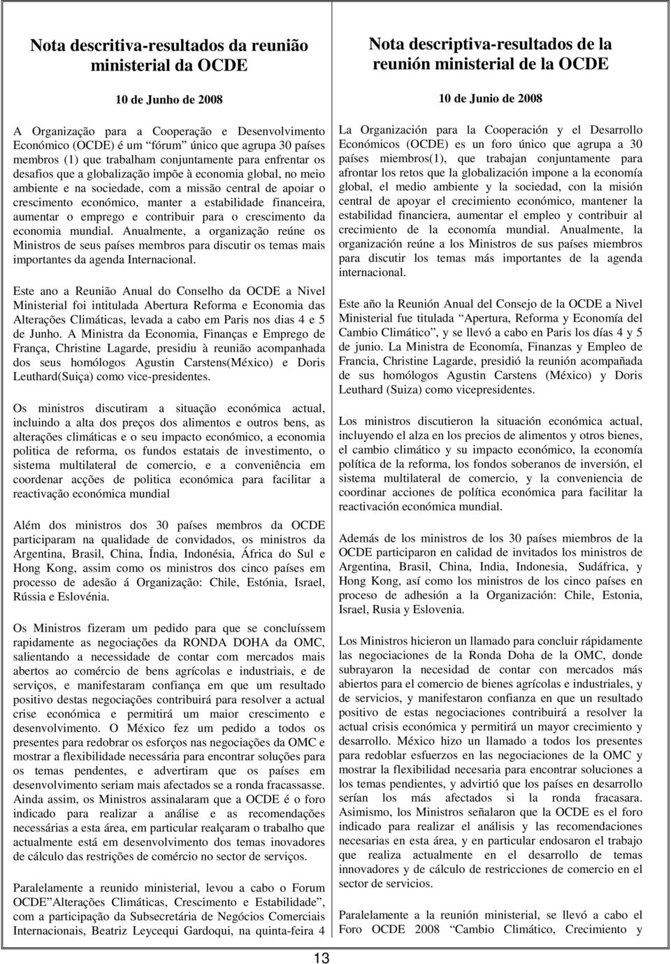 estabilidade financeira, aumentar o emprego e contribuir para o crescimento da economia mundial.