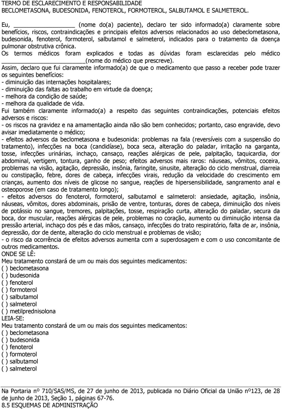 fenoterol, formoterol, salbutamol e salmeterol, indicados para o tratamento da doença pulmonar obstrutiva crônica.