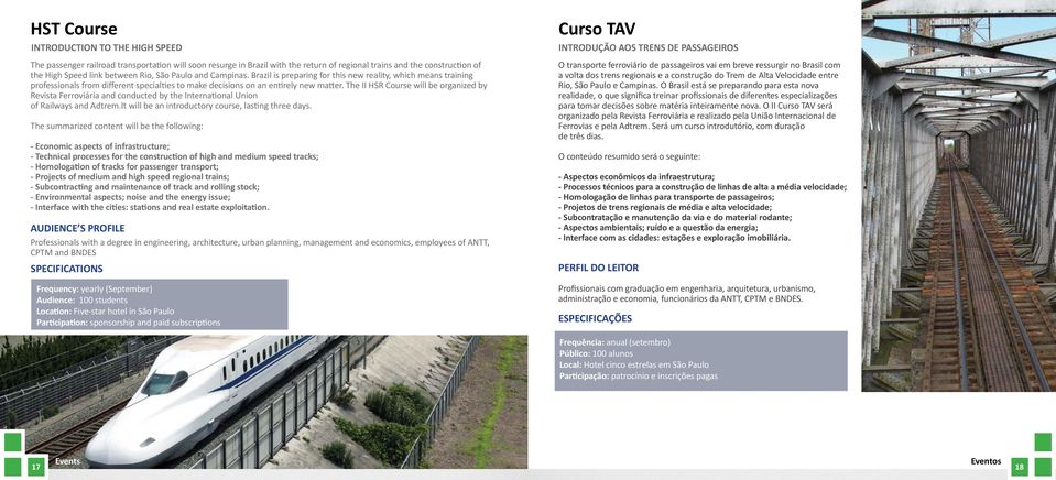 The II HSR Course will be organized by Revista Ferroviária and conducted by the International Union of Railways and Adtrem.It will be an introductory course, lasting three days.