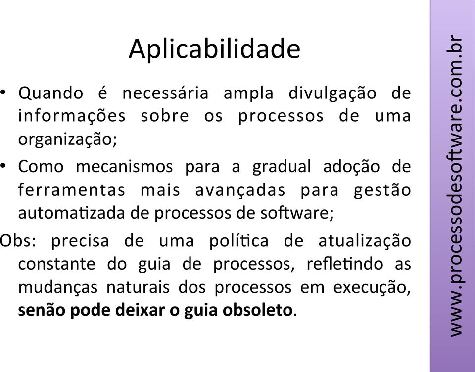 automaszada de processos de so*ware; Obs: precisa de uma polísca de atualização constante do guia