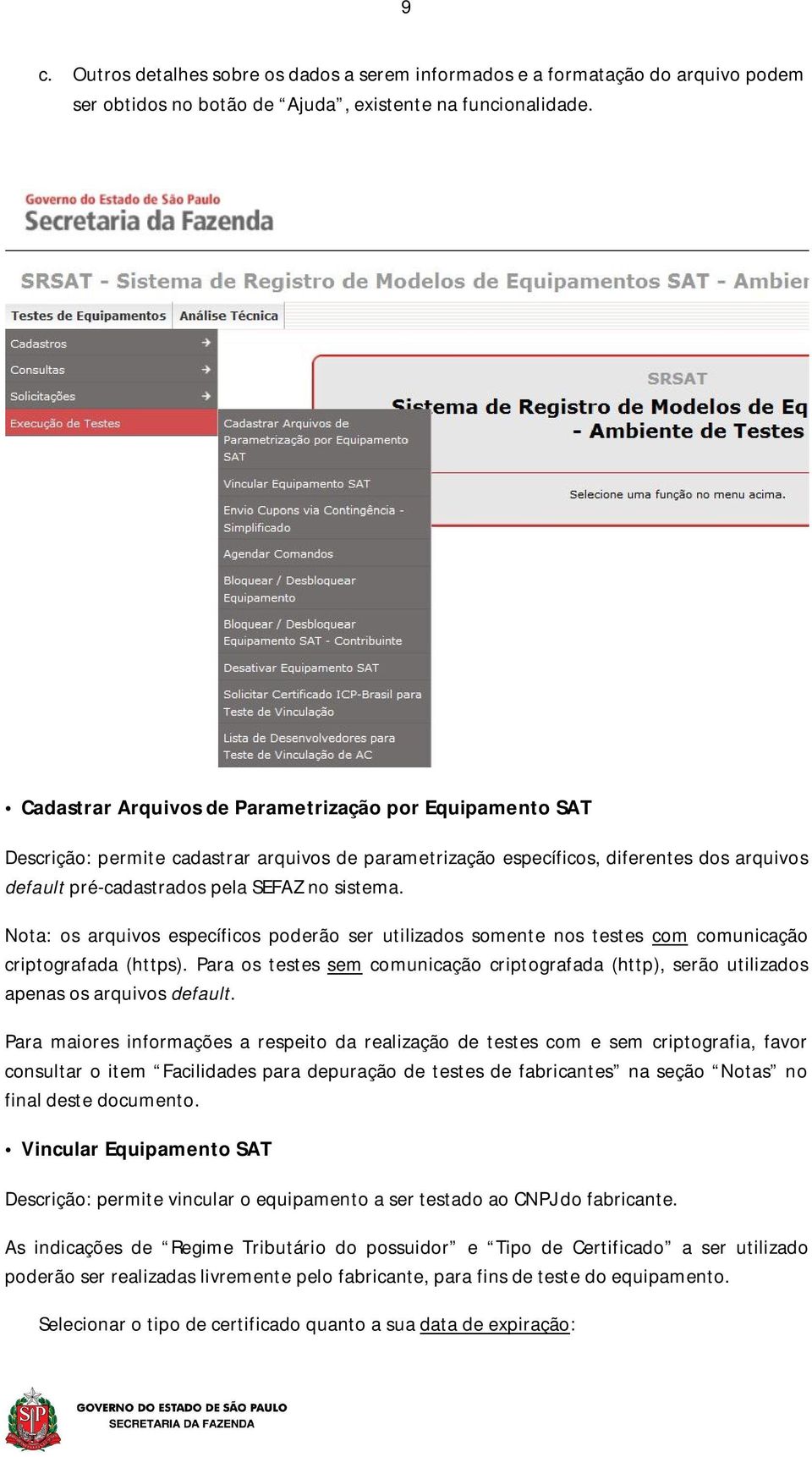 Nota: os arquivos específicos poderão ser utilizados somente nos testes com comunicação criptografada (https).