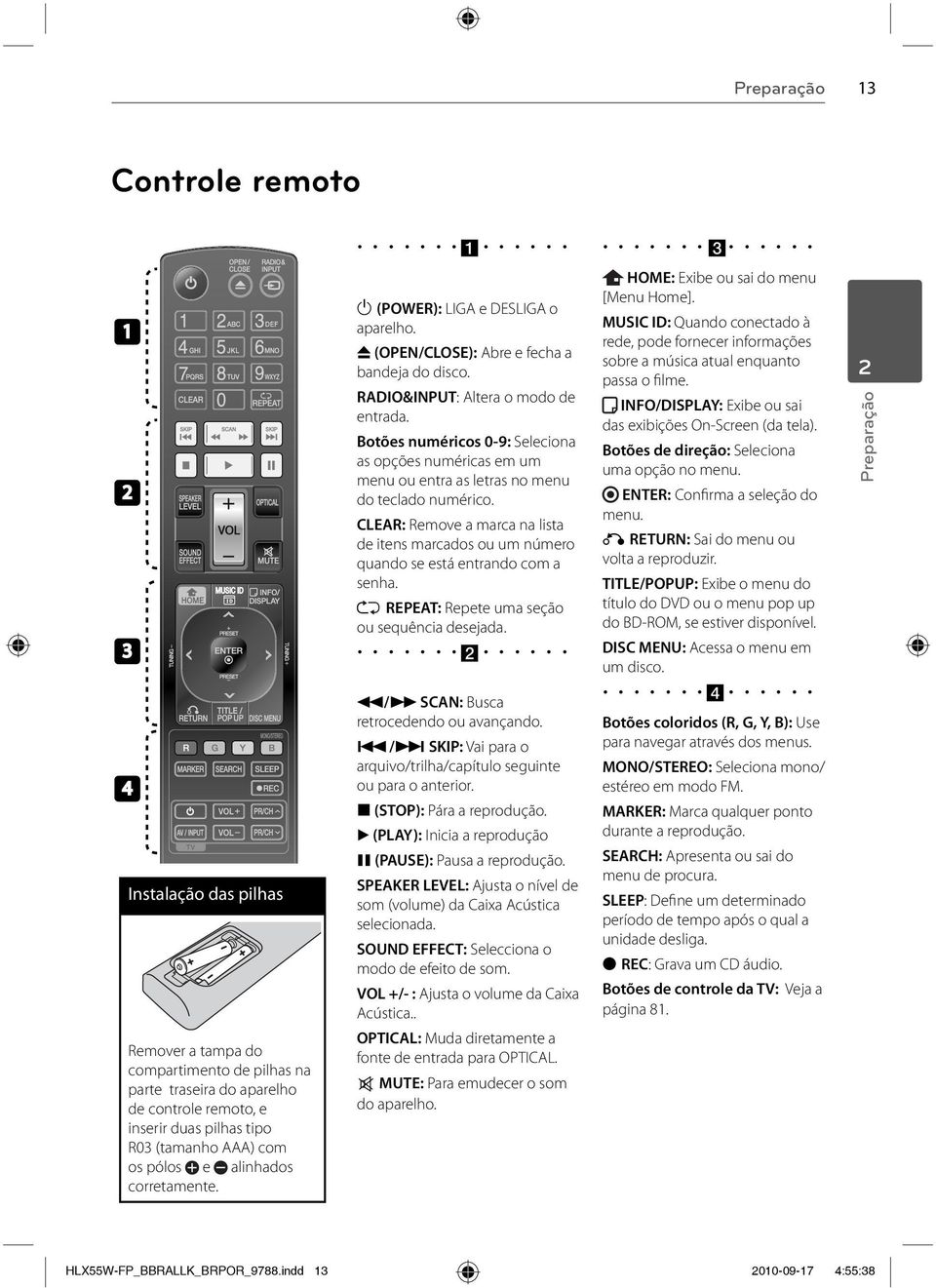 Botões numéricos 0-9: Seleciona as opções numéricas em um menu ou entra as letras no menu do teclado numérico.