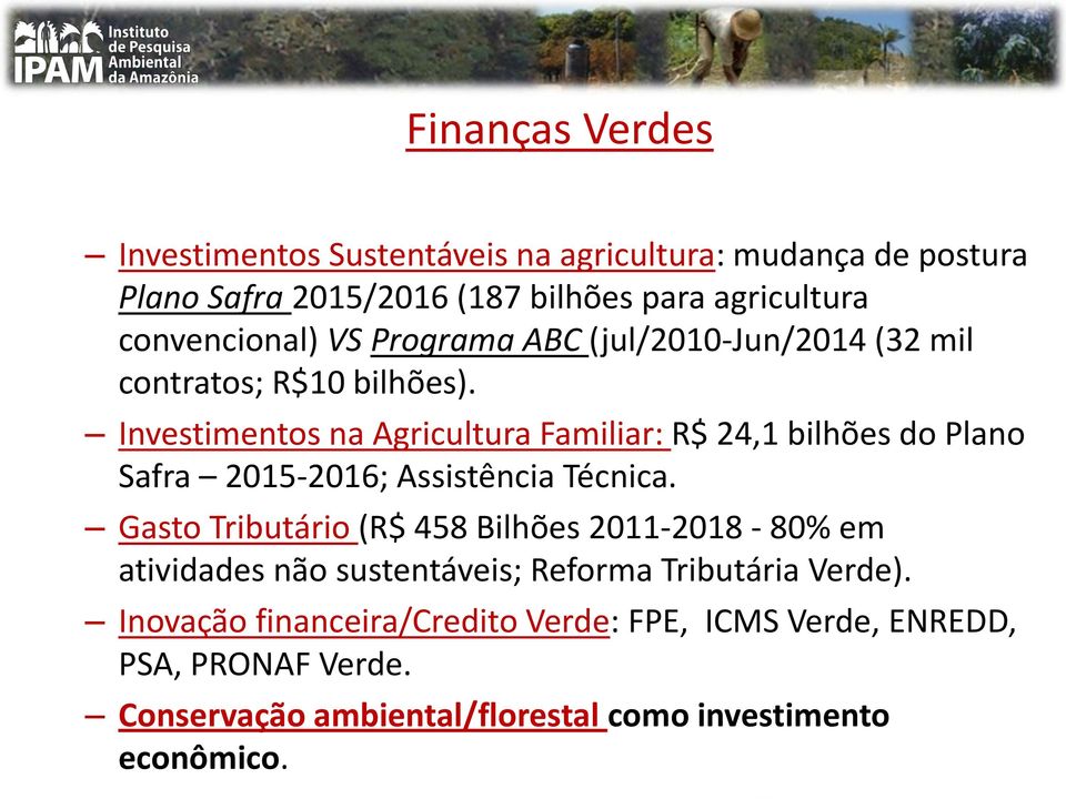 Investimentos na Agricultura Familiar: R$ 24,1 bilhões do Plano Safra 2015-2016; Assistência Técnica.