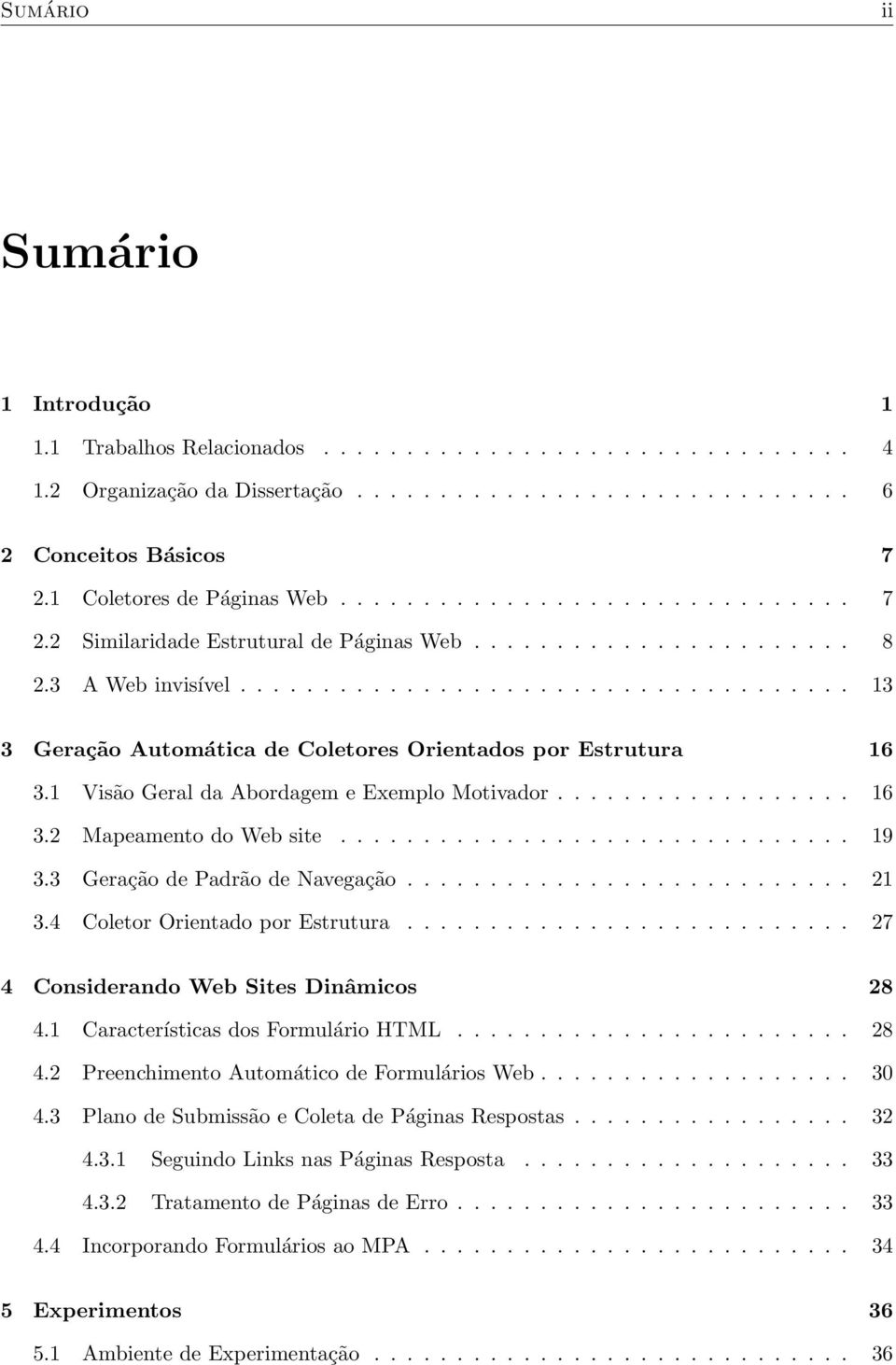 .................................... 13 3 Geração Automática de Coletores Orientados por Estrutura 16 3.1 Visão Geral da Abordagem e Exemplo Motivador.................. 16 3.2 Mapeamento do Web site.