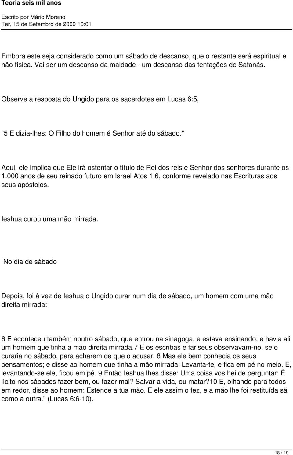 " Aqui, ele implica que Ele irá ostentar o título de Rei dos reis e Senhor dos senhores durante os 1.