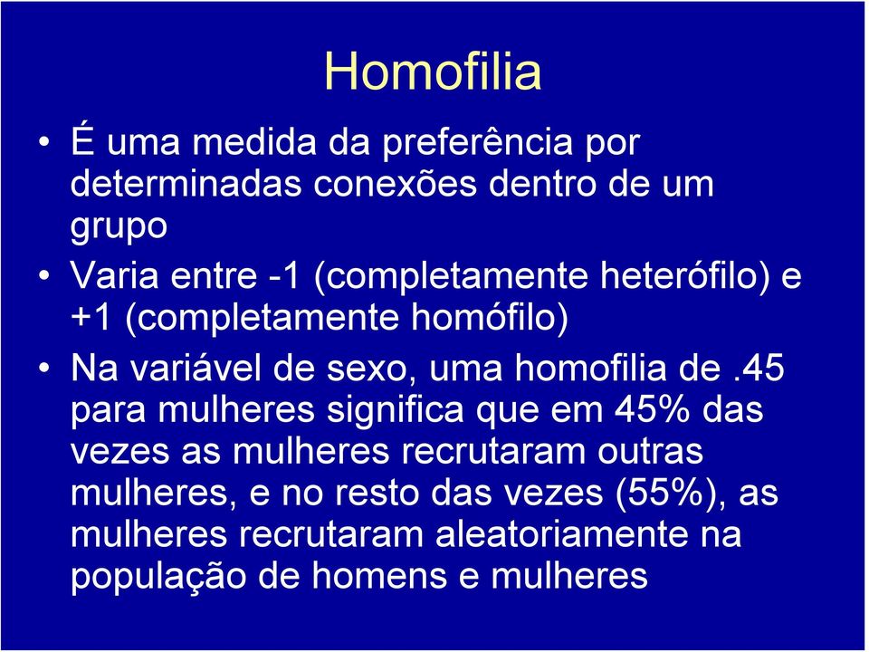 de.45 para mulheres significa que em 45% das vezes as mulheres recrutaram outras mulheres, e